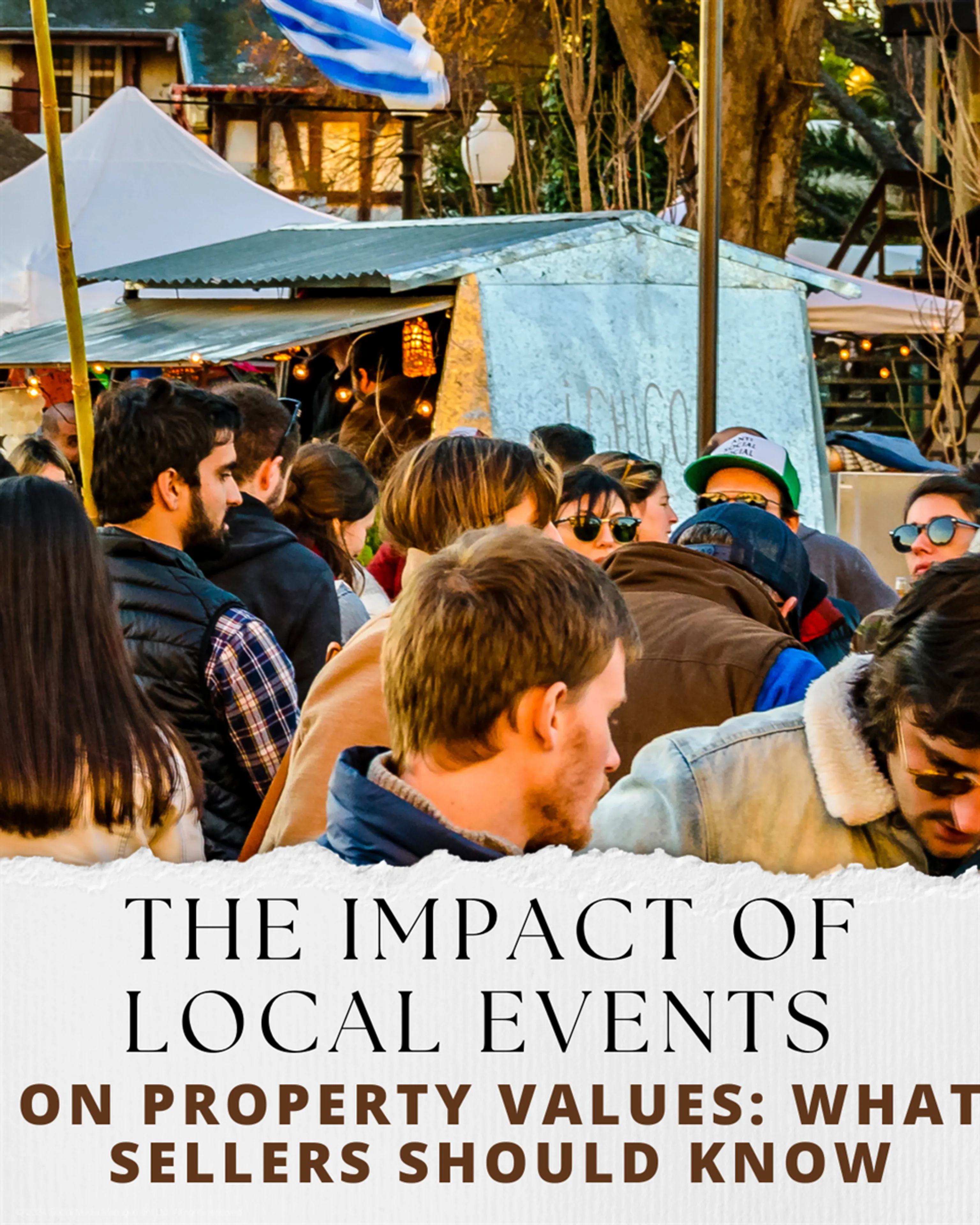 The Impact of Local Events on Property Values: What Sellers Should Know