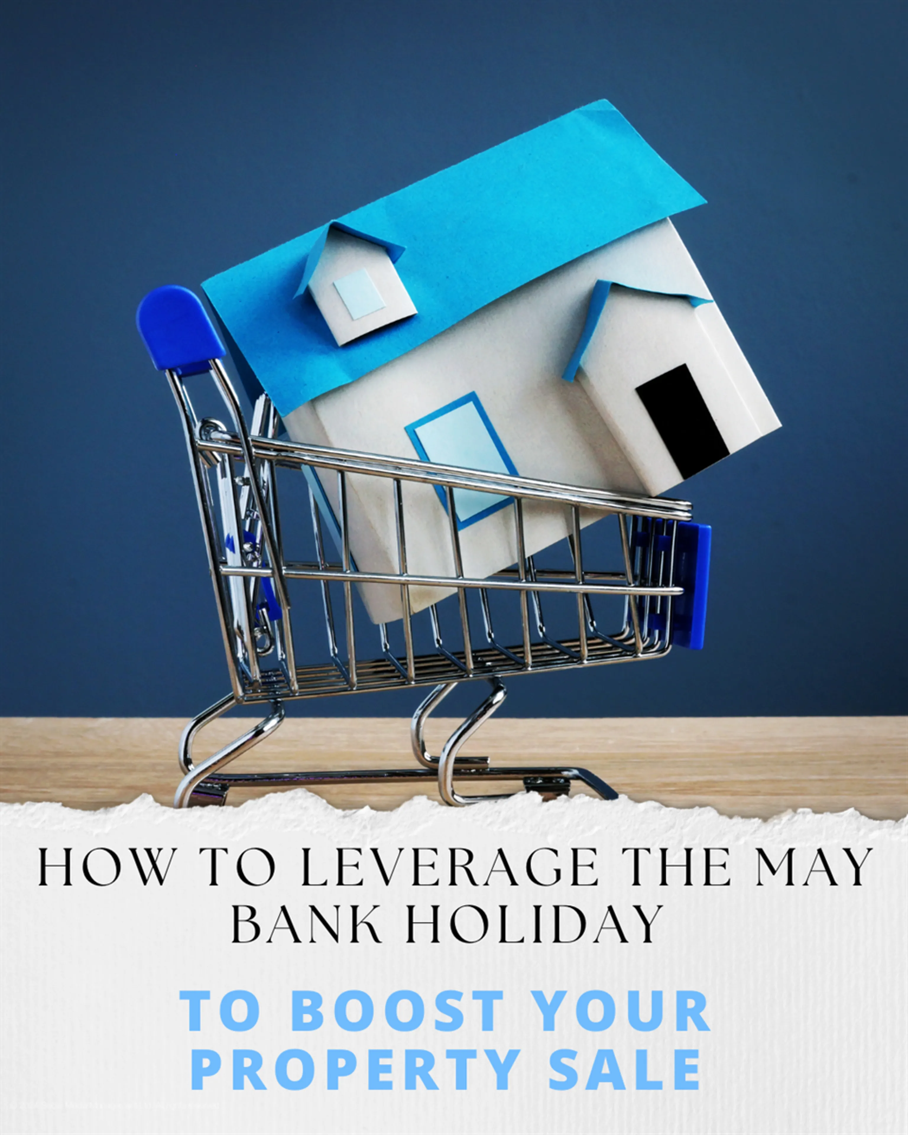 How to Leverage the May Bank Holiday to Boost Your Property Sale