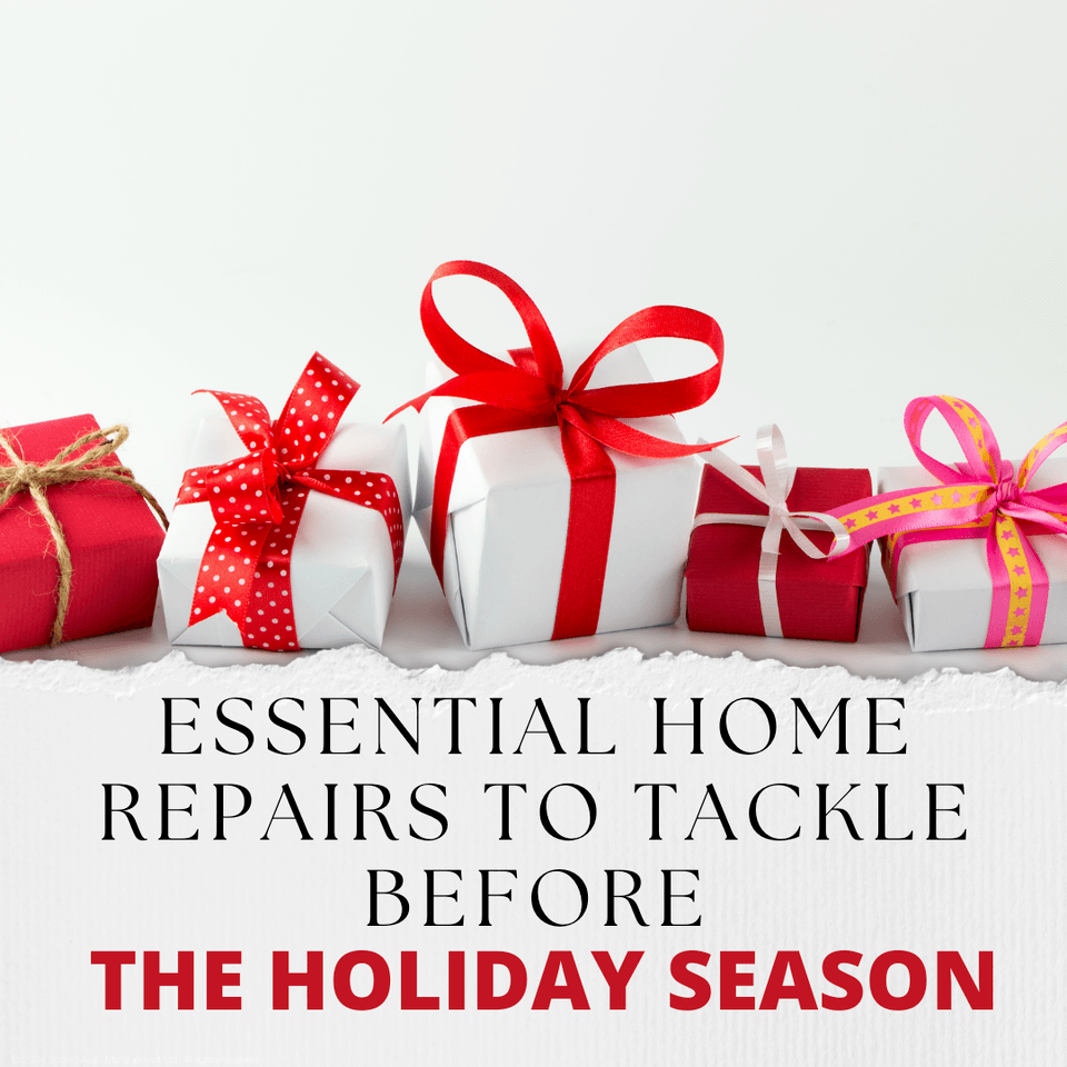 Essential Home Repairs to Tackle Before the Holiday Season