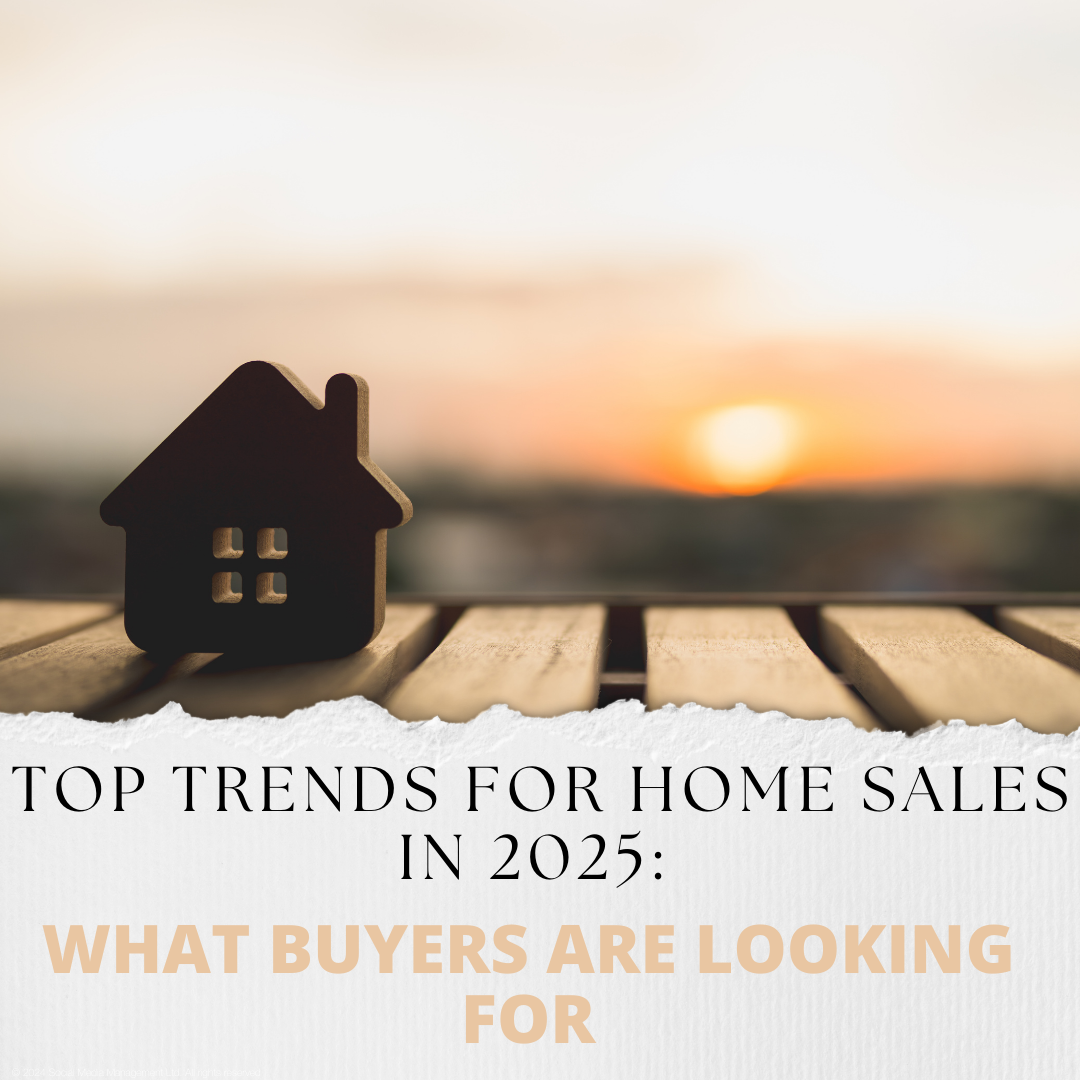 Top Trends for Home Sales in 2025: What Buyers are Looking For