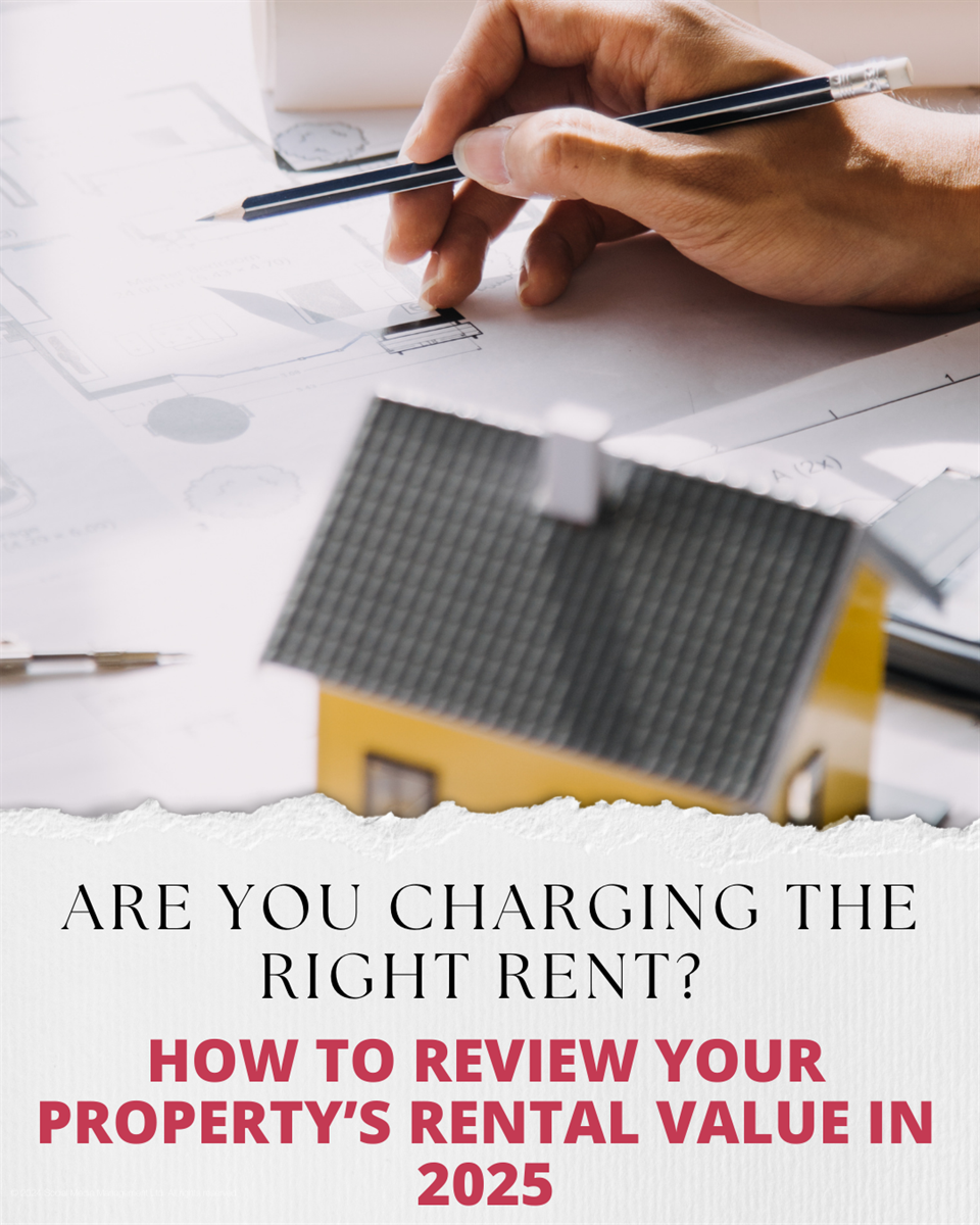 Are you charging the right rent? How to review your property’s rental value in 2025