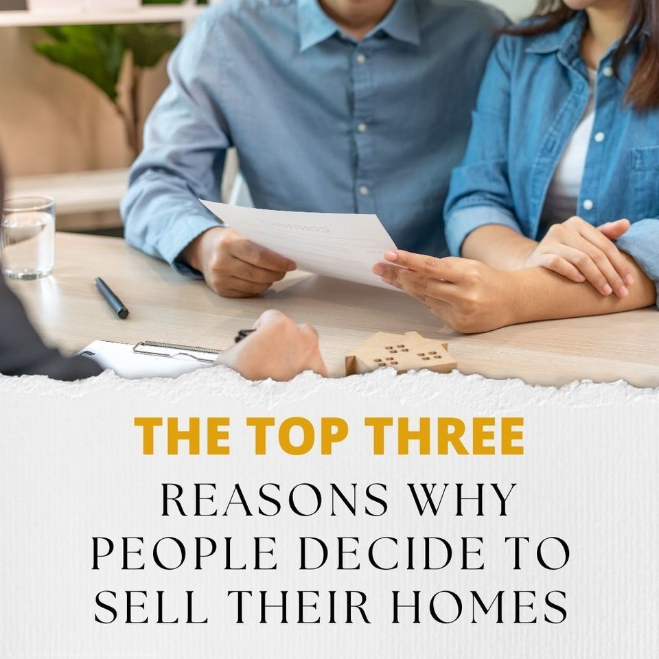 The top three reasons why people decide to sell their homes