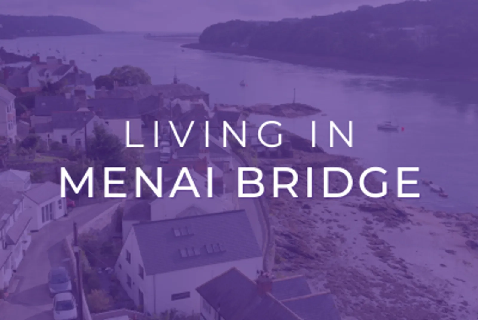 Living in Menai Bridge